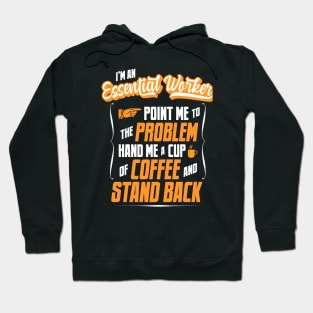 I'm An Essential Worker - Hand Me A Coffee And Stand Back Hoodie